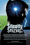 Silently Seizing: Common, Unrecognized, and Frequently Missed Seizures and Their Potentially Damaging Impact on Individuals With Autism