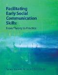 Facilitating Early Social Communication Skills: From Theory to Practice