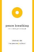 Peace Breathing: Lessons on Achieving Peace in Everyday Life