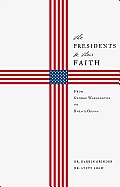 Presidents & Their Faith From George Washington To Barack Obama