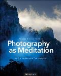 Photography as Meditation Tap Into the Source of Your Creativity