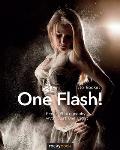 One Flash!: Great Photography with Just One Light