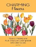 Charming Flowers: Make-a-Masterpiece Adult Grayscale Coloring Book with Color Guides