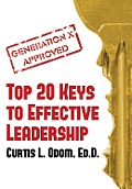 Generation X Approved - Top 20 Keys to Effective Leadership