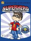 Superhero: Everyone Needs a Hero