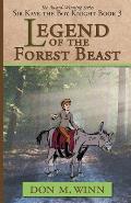 Legend of the Forest Beast: Sir Kaye the Boy Knight Book 3