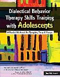 Dialectical Behavior Therapy Skills Training with Adolescents A Practical Workbook for Therapists Teens & Parents