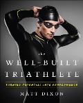 Well Built Triathlete A Performance Minded Approach to Triathlon