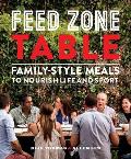 Feed Zone Table Family Style Meals to Nourish Life & Sport