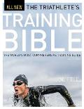 Triathletes Training Bible The Complete Guide to Triathlon 4th Edition
