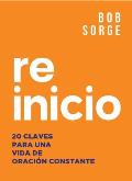 Reinicio: 20 Claves Para Una Vida de Oracion Constante