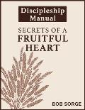 Secrets of a Fruitful Heart Discipleship Manual