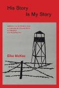 His Story Is My Story: Authentic Stories about Survival and Success of a German Father and Daughter after World War II
