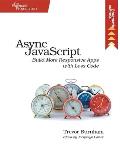 ASYNC JavaScript Build More Responsive Apps with Less Code