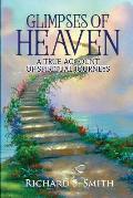 Glimpses of Heaven: A true account of spiritual journeys