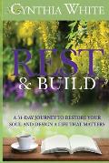 Rest & Build: A 31-Day Journey to Restore Your Soul and Design a Life that Matters