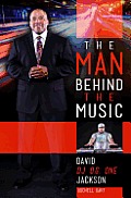 Man Behind the Music The Life & Times of David William O G One Jackson Jr