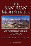The San Juans of Southwestern Colorado - Calderas, Mastodons, Conquistadors & Gold