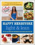 Happy Herbivore Light & Fit Over 150 Low Calorie Recipes with Workout Plans for Looking & Feeling Great