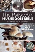 Psilocybin Mushroom Bible 1st Edition The Definitive Guide to Growing & Using Magic Mushrooms