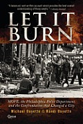 Let It Burn: MOVE, the Philadelphia Police Department, and the Confrontation that Changed a City
