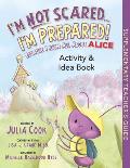 I'm Not Scared...I'm Prepared! Activity and Idea Book: Because I Know All about Alice