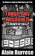 Tough Guy Wisdom II: Return of the Tough Guy