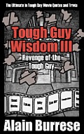 Tough Guy Wisdom III: Revenge of the Tough Guy