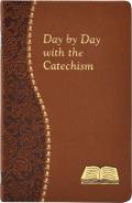 Day by Day with the Catechism: Minute Meditations for Every Day Containing an Excerpt from the Catechism, a Reflection, and a Prayer
