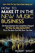 How To Make It In The New Music Business: Now With The Tips You've Been Asking For!