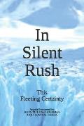 In Silent Rush: This Fleeting Certainty