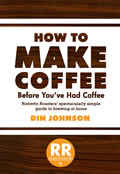 How to Make Coffee Before Youve Had Coffee Ristretto Roasters Spectacularly Simple Guide to Brewing at Home