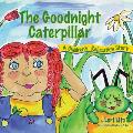 The Goodnight Caterpillar: A Relaxation Story for Kids Introducing Muscle Relaxation and Breathing to Improve Sleep, Reduce Stress, and Control A