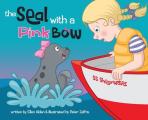 The Seal with a Pink Bow: A picture book for young kids to explore their imagination