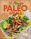 30 Minute Paleo Meals Over 100 Quick Fix Gluten Free Recipes
