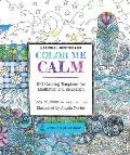 Color Me Calm 100 Coloring Templates for Meditation & Relaxation