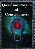 Quantum Physics of Consciousness: The Quantum Physics of the Mind, Explained