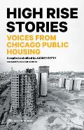 High Rise Stories Narratives from Chicago Public Housing