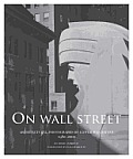 On Wall Street Architectural Photographs of Lower Manhattan 1980 2000