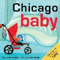 Chicago Baby: An Adorable and Engaging Book for Babies and Toddlers That Explores the Windy City. Includes Learning Activities and R
