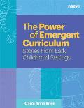 Power Of Emergent Curriculum Stories From Early Childhood Settings