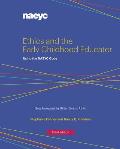 Ethics & the Early Childhood Educator Using the NAEYC Code Third Edition