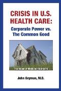 Crisis In U.S. Health Care: Corporate Power vs. The Common Good