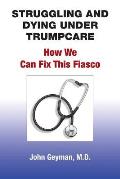 Struggling and Dying Under Trumpcare: How We can Fix This Fiasco