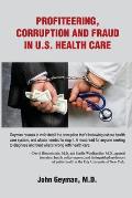 Profiteering, Corruption and Fraud in U. S. Health Care