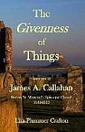 The Givenness of Things: Sermons by James A. Callahan