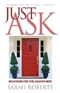 Just Ask: Devotions for The Coach's Wife: Devotions for the Coach's Wife