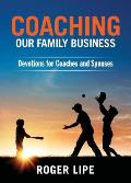 Coaching Our Family Business: Devotions for Coaches and Spouses