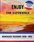 Enjoy the Experience Homemade Records 1958 1992