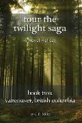 Tour the Twilight Saga Book Two: Vancouver, British Columbia